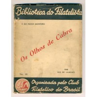 OS OLHOS DE CABRA - 1948 - BIBLIOTECA DO FILATELISTA - ORGANIZADO PELO CLUB FILATÉLICO DO BRASIL - VOLUME III - F. DA NOVA MONTEIRO