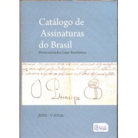 CATÁLOGO ASSINATURAS BRASIL - SEMI-NOVO - 2013 - EXCELENTE ESTADO - 1ª EDIÇÃO "O PRINCIPE" - PERSONALIDADES LUSO-BRASILEIRAS CATÁLOGO ASSINATURAS BRASIL - SEMI-NOVO - 2013 - EXCELENTE ESTADO - 1ª EDIÇÃO "O PRINCIPE" - PERSONALIDADES LUSO-BRASILEIRAS
