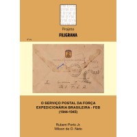 O SERVIÇO POSTAL DA FORÇA EXPEDICIONÁRIA BRASILEIRA (FEB) - LIVRO DO PROJETO FILIGRANA Nº04 - 1ª EDIÇÃO - NOVO PERFEITO (LACRADO)